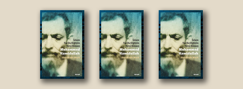 ﻿İslam Tarihçiliğinin Yeni Siması Muhammed Hamidullah